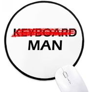 Dıythinker Dont Be A Keyboard Man Yuvarlak Kaymaz Mouse Pad