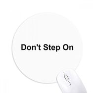 Dıythinker Don't Step On Siyah Sembol Desenli Baskılı Yuvarlak Kaymaz Kauçuk Mouse Pad