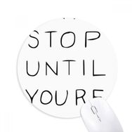 Dıythinker Don't Stop Until You're Proud Sözleri Baskılı Yuvarlak Kaymaz Kauçuk Mouse Pad