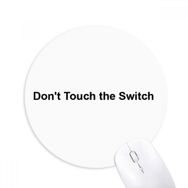 Dıythinker Don't Touch Switch Siyah Sembol Baskılı Yuvarlak Kaymaz Kauçuk Mouse Pad