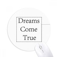 Dıythinker Dreams Come True Inspirational Baskılı Yuvarlak Kaymaz Kauçuk Mouse Pad