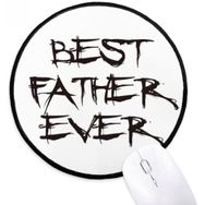 Dıythinker En İyi Baba Şimdiye Kadarki Baba Festivali Alıntı Yuvarlak Kaymaz Mouse Pad