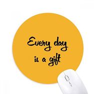 Dıythinker Every Day Is A Gift İlham Verici Baskılı Yuvarlak Kaymaz Kauçuk Mouse Pad