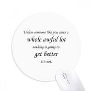 Dıythinker Everything Change If Someone Likes You Baskılı Yuvarlak Kaymaz Kauçuk Mouse Pad