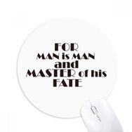 Dıythinker For Man Is Man And Master Of His Fate Baskılı Yuvarlak Kaymaz Kauçuk Mouse Pad