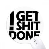 Dıythinker Get Shit Done Baskılı Yuvarlak Kaymaz Kauçuk Mouse Pad