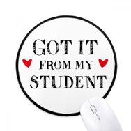 Dıythinker Got It From My Student Teacher Alıntı Yuvarlak Kaymaz Mouse Pad