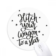 Dıythinker Hitch Your Wagon to A Star Baskılı Yuvarlak Kaymaz Kauçuk Mouse Pad