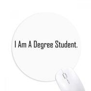 Dıythinker I Am A Degree Student Baskılı Yuvarlak Kaymaz Kauçuk Mouse Pad