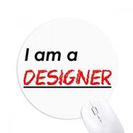 Dıythinker I Am A Designer Baskılı Yuvarlak Kaymaz Kauçuk Mouse Pad