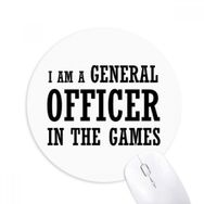 Dıythinker I Am A General Officer In The Games Baskılı Yuvarlak Kaymaz Kauçuk Mouse Pad