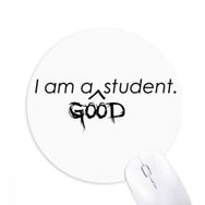 Dıythinker I Am A Good Student Baskılı Yuvarlak Kaymaz Kauçuk Mouse Pad
