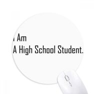 Dıythinker I Am A High School Student Baskılı Yuvarlak Kaymaz Kauçuk Mouse Pad