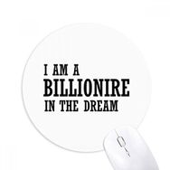 Dıythinker I Am A Millionaire In The Dream Baskılı Yuvarlak Kaymaz Kauçuk Mouse Pad