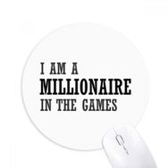Dıythinker I Am A Millionaire In The Games Baskılı Yuvarlak Kaymaz Kauçuk Mouse Pad