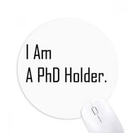 Dıythinker I Am A PhD Tutucu Baskılı Yuvarlak Kaymaz Kauçuk Mouse Pad