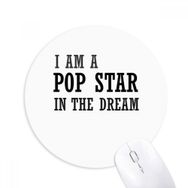 Dıythinker I Am A Pop Star In The Dream Baskılı Yuvarlak Kaymaz Kauçuk Mouse Pad