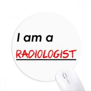 Dıythinker I Am A Radiologist Baskılı Yuvarlak Kaymaz Kauçuk Mouse Pad