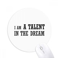 Dıythinker I Am A Talent In The Dream Baskılı Yuvarlak Kaymaz Kauçuk Mouse Pad