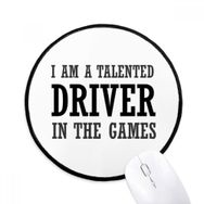 Dıythinker I am a Tallented Driver in the Games Yuvarlak Kaymaz Mouse Pad