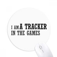 Dıythinker I Am A Tracker In The Games Baskılı Yuvarlak Kaymaz Kauçuk Mouse Pad