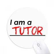 Dıythinker I Am A Tutor Baskılı Yuvarlak Kaymaz Kauçuk Mouse Pad