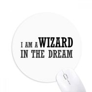 Dıythinker I Am A Wizard In The Dream Baskılı Yuvarlak Kaymaz Kauçuk Mouse Pad