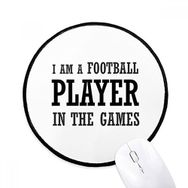 Dıythinker I am AaFootball Player in the Games Yuvarlak Kaymaz Mouse Pad