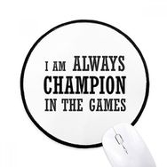 Dıythinker I am Always Best One in the Games Yuvarlak Kaymaz Mouse Pad