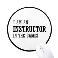 Dıythinker I am an Instructor in the Games Yuvarlak Kaymaz Mouse Pad