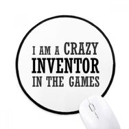 Dıythinker I am Crazy in the Games Yuvarlak Kaymaz Mouse Pad
