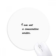 Dıythinker I Am Not A Consecutive Writer ar Baskılı Yuvarlak Kaymaz Kauçuk Mouse Pad
