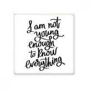 Dıythinker I Am Not Young Enouth To Know Everything Alıntı 10x10 cm Seramik Karo