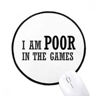 Dıythinker I am Poor Games Yuvarlak Kaymaz MMouse PadMouse Pad