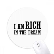 Dıythinker I Am Rich In The Dream Baskılı Yuvarlak Kaymaz Kauçuk Mouse Pad