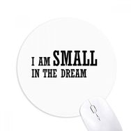 Dıythinker I Am Small In The Dream Baskılı Yuvarlak Kaymaz Kauçuk Mouse Pad