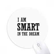 Dıythinker I Am Smart In The Dream Baskılı Yuvarlak Kaymaz Kauçuk Mouse Pad