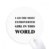 Dıythinker I Am The Extroverted Girl Baskılı Yuvarlak Kaymaz Kauçuk Mouse Pad