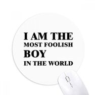 Dıythinker I Am The Foolish Boy Baskılı Yuvarlak Kaymaz Kauçuk Mouse Pad