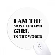 Dıythinker I Am The Foolish Girl Baskılı Yuvarlak Kaymaz Kauçuk Mouse Pad