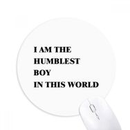 Dıythinker I Am The Humblest Boy Baskılı Yuvarlak Kaymaz Kauçuk Mouse Pad