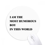 Dıythinker I Am The Humorous Boy Baskılı Yuvarlak Kaymaz Kauçuk Mouse Pad