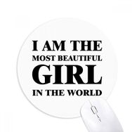 Dıythinker I Am The Most Beautiful Girl Baskılı Yuvarlak Kaymaz Kauçuk Mouse Pad