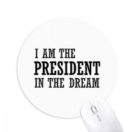 Dıythinker I Am The Presidengt In The Dream Baskılı Yuvarlak Kaymaz Kauçuk Mouse Pad
