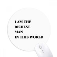 Dıythinker I Am The Richest Man Baskılı Yuvarlak Kaymaz Kauçuk Mouse Pad