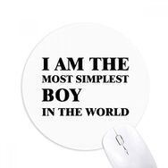 Dıythinker I Am The Simplest Boy Baskılı Yuvarlak Kaymaz Kauçuk Mouse Pad