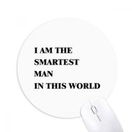 Dıythinker I Am The Smartest Man Baskılı Yuvarlak Kaymaz Kauçuk Mouse Pad