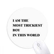 Dıythinker I Am The Trickiest Boy Baskılı Yuvarlak Kaymaz Kauçuk Mouse Pad