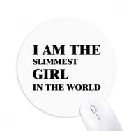 Dıythinker I AmThe Slimmest Girl Baskılı Yuvarlak Kaymaz Kauçuk Mouse Pad