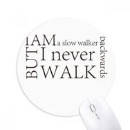 Dıythinker I Never Walk Backwards Baskılı Yuvarlak Kaymaz Kauçuk Mouse Pad